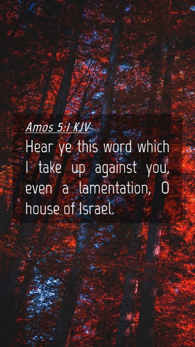 Picture 04 - Amos 5:1 KJV Mobile Phone Wallpaper - Hear ye this word which I take up against you, - Mobile Bible Verse Wallpaper