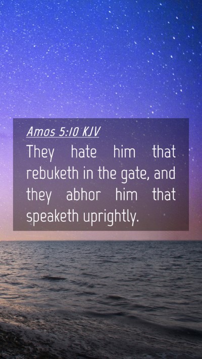 Picture 04 - Amos 5:10 KJV Mobile Phone Wallpaper - They hate him that rebuketh in the gate, and they - Mobile Bible Verse Wallpaper