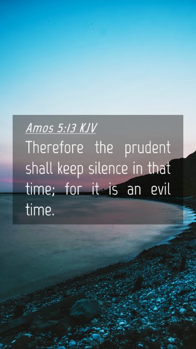 Picture 04 - Amos 5:13 KJV Mobile Phone Wallpaper - Therefore the prudent shall keep silence in that - Mobile Bible Verse Wallpaper