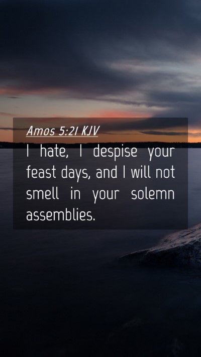 Picture 04 - Amos 5:21 KJV Mobile Phone Wallpaper - I hate, I despise your feast days, and I will not - Mobile Bible Verse Wallpaper