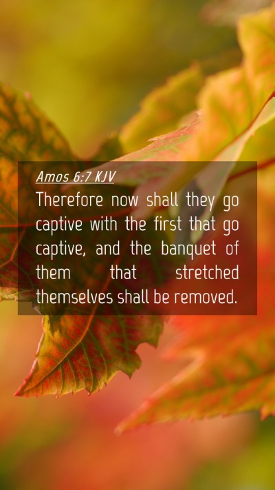 Picture 04 - Amos 6:7 KJV Mobile Phone Wallpaper - Therefore now shall they go captive with the - Mobile Bible Verse Wallpaper