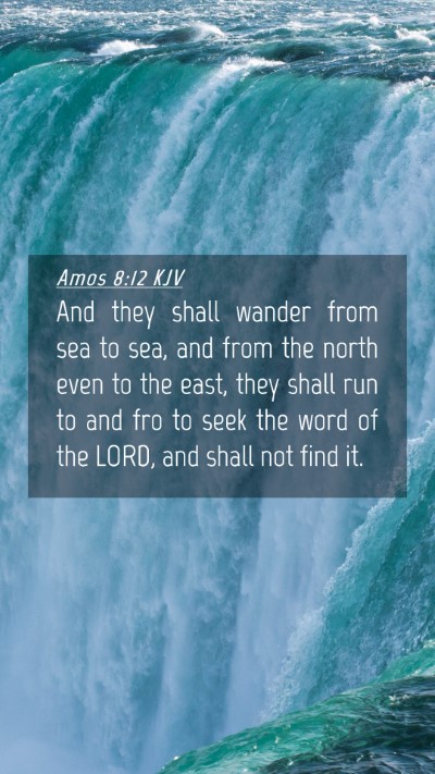 Picture 04 - Amos 8:12 KJV Mobile Phone Wallpaper - And they shall wander from sea to sea, and from - Mobile Bible Verse Wallpaper