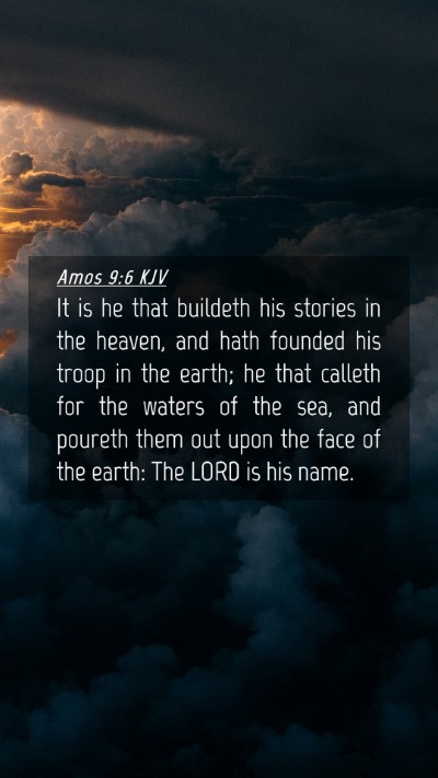 Picture 04 - Amos 9:6 KJV Mobile Phone Wallpaper - It is he that buildeth his stories in the heaven, - Mobile Bible Verse Wallpaper
