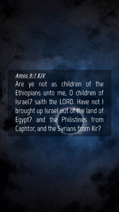 Picture 04 - Amos 9:7 KJV Mobile Phone Wallpaper - Are ye not as children of the Ethiopians unto me, - Mobile Bible Verse Wallpaper