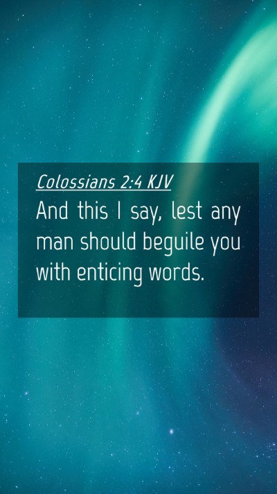 Picture 04 - Colossians 2:4 KJV Mobile Phone Wallpaper - And this I say, lest any man should beguile you - Mobile Bible Verse Wallpaper
