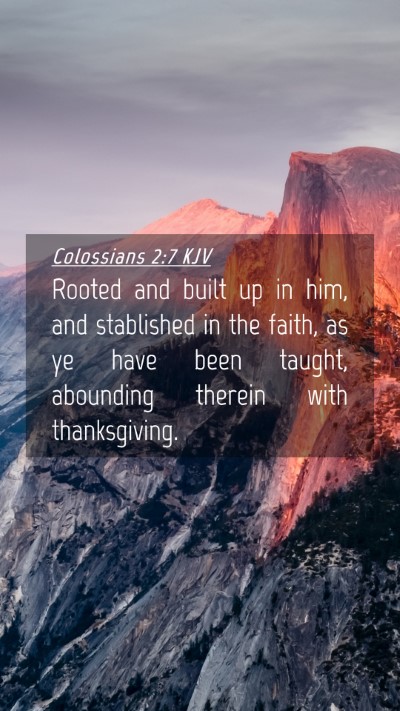 Picture 04 - Colossians 2:7 KJV Mobile Phone Wallpaper - Rooted and built up in him, and stablished in the - Mobile Bible Verse Wallpaper