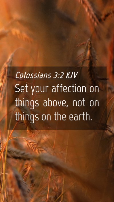 Picture 04 - Colossians 3:2 KJV Mobile Phone Wallpaper - Set your affection on things above, not on things - Mobile Bible Verse Wallpaper