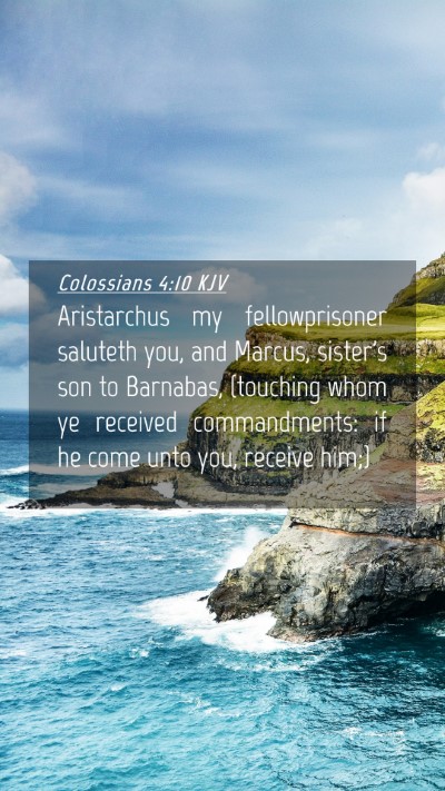 Picture 04 - Colossians 4:10 KJV Mobile Phone Wallpaper - Aristarchus my fellowprisoner saluteth you, and - Mobile Bible Verse Wallpaper