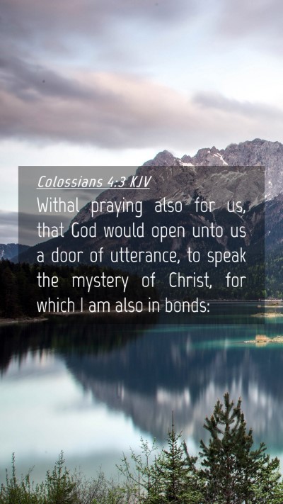 Picture 04 - Colossians 4:3 KJV Mobile Phone Wallpaper - Withal praying also for us, that God would open - Mobile Bible Verse Wallpaper