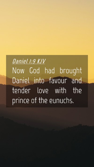 Picture 04 - Daniel 1:9 KJV Mobile Phone Wallpaper - Now God had brought Daniel into favour and tender - Mobile Bible Verse Wallpaper