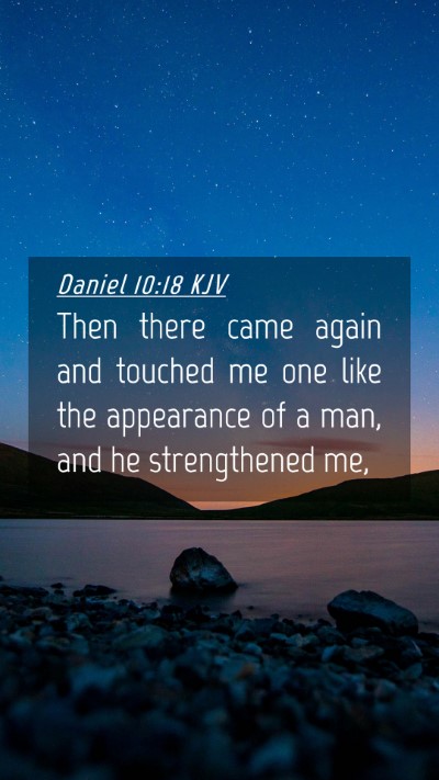 Picture 04 - Daniel 10:18 KJV Mobile Phone Wallpaper - Then there came again and touched me one like the - Mobile Bible Verse Wallpaper
