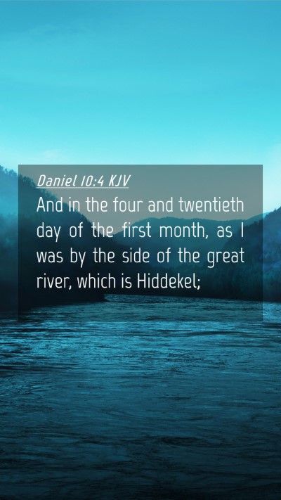 Picture 04 - Daniel 10:4 KJV Mobile Phone Wallpaper - And in the four and twentieth day of the first - Mobile Bible Verse Wallpaper