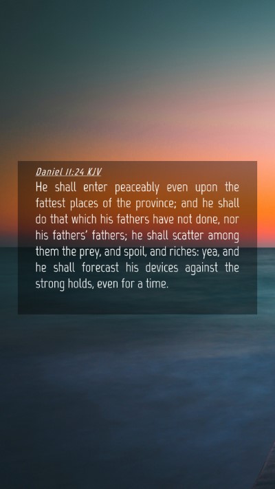 Picture 04 - Daniel 11:24 KJV Mobile Phone Wallpaper - He shall enter peaceably even upon the fattest - Mobile Bible Verse Wallpaper