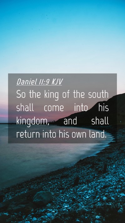Picture 04 - Daniel 11:9 KJV Mobile Phone Wallpaper - So the king of the south shall come into his - Mobile Bible Verse Wallpaper