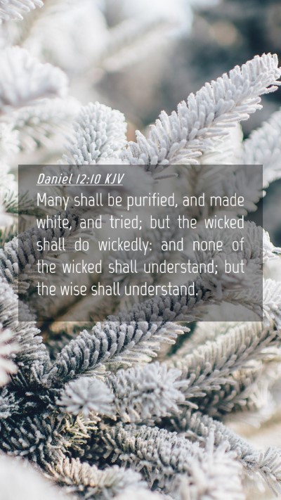 Picture 04 - Daniel 12:10 KJV Mobile Phone Wallpaper - Many shall be purified, and made white, and - Mobile Bible Verse Wallpaper