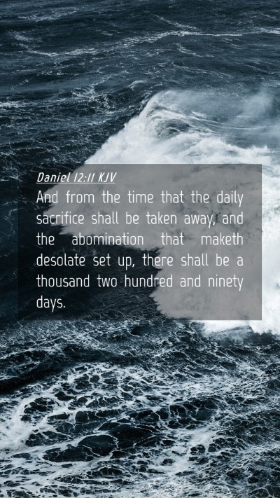 Picture 04 - Daniel 12:11 KJV Mobile Phone Wallpaper - And from the time that the daily sacrifice shall - Mobile Bible Verse Wallpaper
