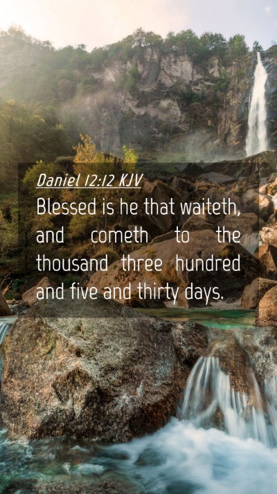 Picture 04 - Daniel 12:12 KJV Mobile Phone Wallpaper - Blessed is he that waiteth, and cometh to the - Mobile Bible Verse Wallpaper