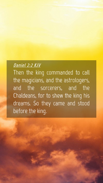 Picture 04 - Daniel 2:2 KJV Mobile Phone Wallpaper - Then the king commanded to call the magicians, - Mobile Bible Verse Wallpaper