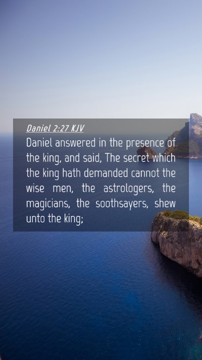 Picture 04 - Daniel 2:27 KJV Mobile Phone Wallpaper - Daniel answered in the presence of the king, and - Mobile Bible Verse Wallpaper