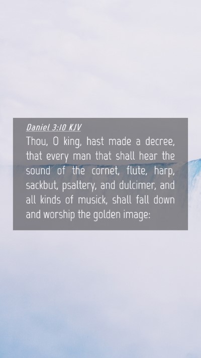Picture 04 - Daniel 3:10 KJV Mobile Phone Wallpaper - Thou, O king, hast made a decree, that every man - Mobile Bible Verse Wallpaper