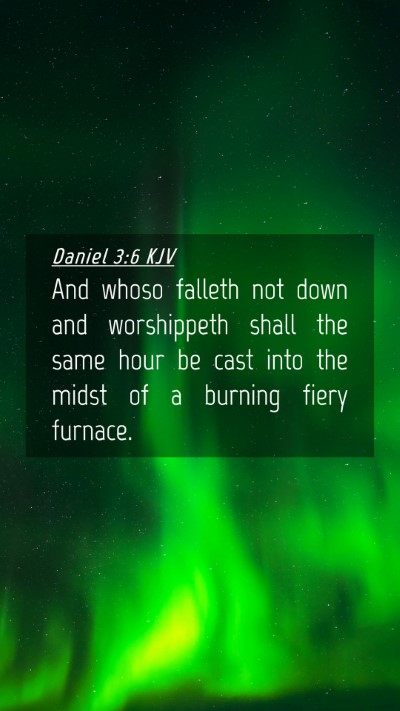 Picture 04 - Daniel 3:6 KJV Mobile Phone Wallpaper - And whoso falleth not down and worshippeth shall - Mobile Bible Verse Wallpaper