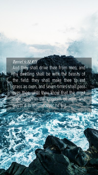 Picture 04 - Daniel 4:32 KJV Mobile Phone Wallpaper - And they shall drive thee from men, and thy - Mobile Bible Verse Wallpaper