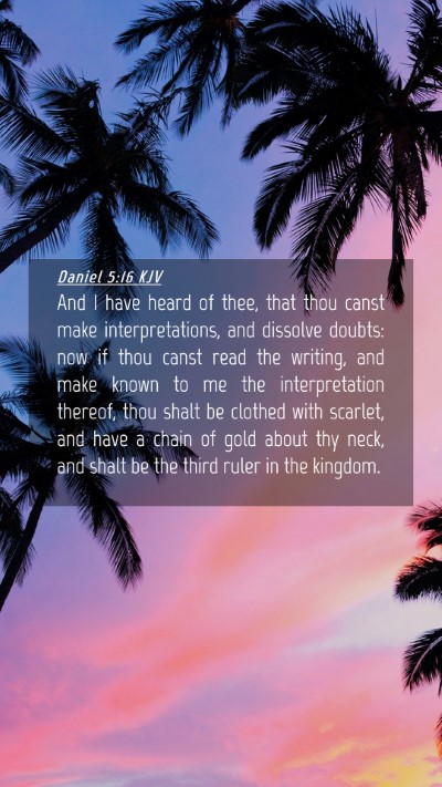 Picture 04 - Daniel 5:16 KJV Mobile Phone Wallpaper - And I have heard of thee, that thou canst make - Mobile Bible Verse Wallpaper