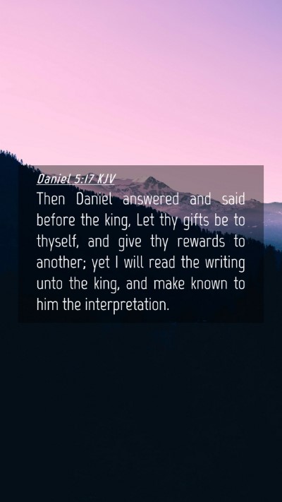 Picture 04 - Daniel 5:17 KJV Mobile Phone Wallpaper - Then Daniel answered and said before the king, - Mobile Bible Verse Wallpaper