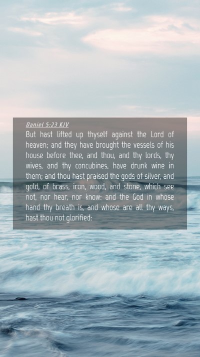 Picture 04 - Daniel 5:23 KJV Mobile Phone Wallpaper - But hast lifted up thyself against the Lord of - Mobile Bible Verse Wallpaper