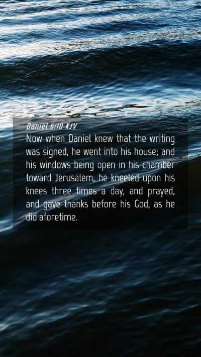 Picture 04 - Daniel 6:10 KJV Mobile Phone Wallpaper - Now when Daniel knew that the writing was signed, - Mobile Bible Verse Wallpaper