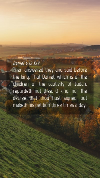 Picture 04 - Daniel 6:13 KJV Mobile Phone Wallpaper - Then answered they and said before the king, That - Mobile Bible Verse Wallpaper