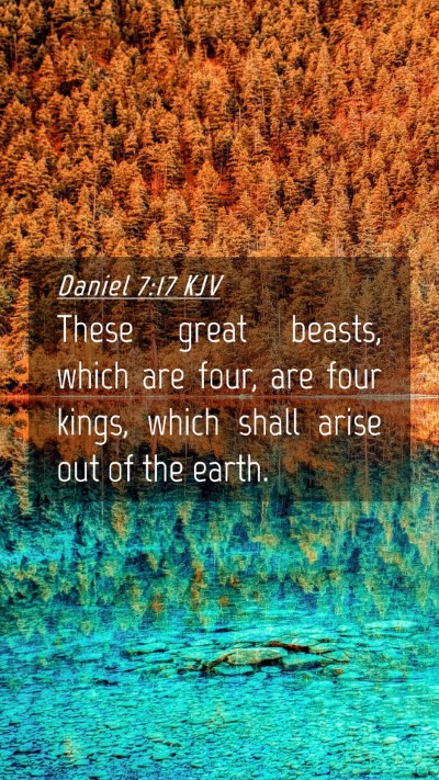 Picture 04 - Daniel 7:17 KJV Mobile Phone Wallpaper - These great beasts, which are four, are four - Mobile Bible Verse Wallpaper