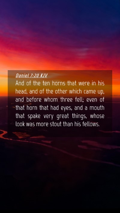 Picture 04 - Daniel 7:20 KJV Mobile Phone Wallpaper - And of the ten horns that were in his head, and - Mobile Bible Verse Wallpaper