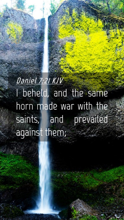 Picture 04 - Daniel 7:21 KJV Mobile Phone Wallpaper - I beheld, and the same horn made war with the - Mobile Bible Verse Wallpaper