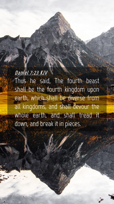 Picture 04 - Daniel 7:23 KJV Mobile Phone Wallpaper - Thus he said, The fourth beast shall be the - Mobile Bible Verse Wallpaper