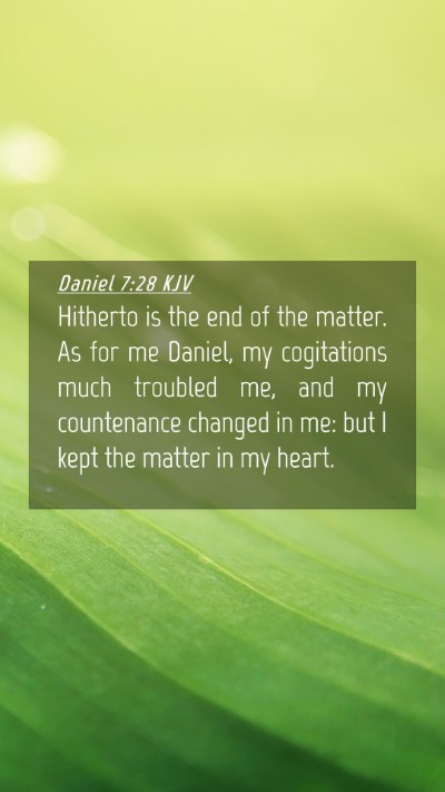 Picture 04 - Daniel 7:28 KJV Mobile Phone Wallpaper - Hitherto is the end of the matter. As for me - Mobile Bible Verse Wallpaper