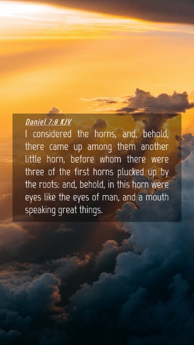 Picture 04 - Daniel 7:8 KJV Mobile Phone Wallpaper - I considered the horns, and, behold, there came - Mobile Bible Verse Wallpaper