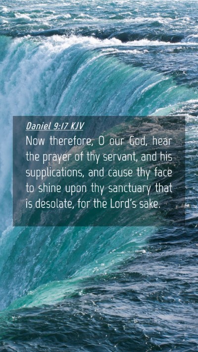 Picture 04 - Daniel 9:17 KJV Mobile Phone Wallpaper - Now therefore, O our God, hear the prayer of thy - Mobile Bible Verse Wallpaper