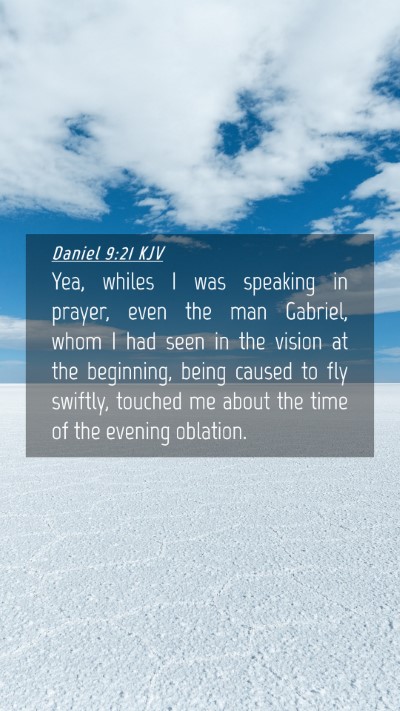 Picture 04 - Daniel 9:21 KJV Mobile Phone Wallpaper - Yea, whiles I was speaking in prayer, even the - Mobile Bible Verse Wallpaper