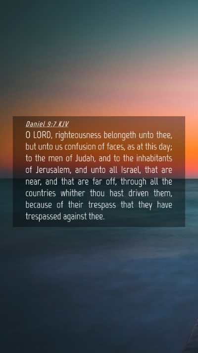 Picture 04 - Daniel 9:7 KJV Mobile Phone Wallpaper - O LORD, righteousness belongeth unto thee, but - Mobile Bible Verse Wallpaper