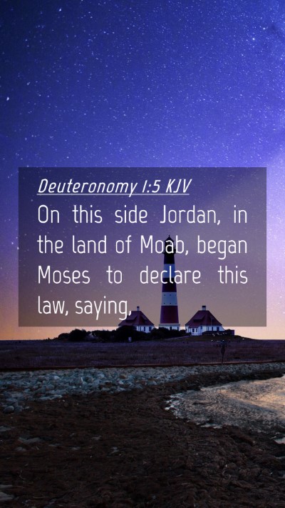Picture 04 - Deuteronomy 1:5 KJV Mobile Phone Wallpaper - On this side Jordan, in the land of Moab, began - Mobile Bible Verse Wallpaper