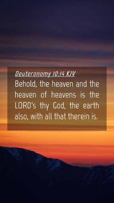 Picture 04 - Deuteronomy 10:14 KJV Mobile Phone Wallpaper - Behold, the heaven and the heaven of heavens is - Mobile Bible Verse Wallpaper