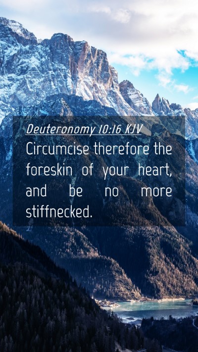Picture 04 - Deuteronomy 10:16 KJV Mobile Phone Wallpaper - Circumcise therefore the foreskin of your heart, - Mobile Bible Verse Wallpaper
