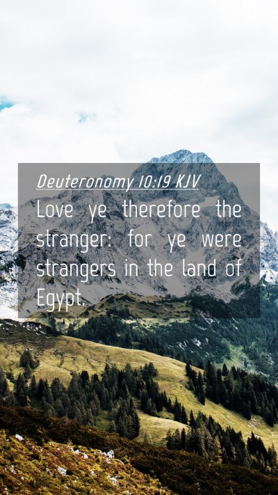 Picture 04 - Deuteronomy 10:19 KJV Mobile Phone Wallpaper - Love ye therefore the stranger: for ye were - Mobile Bible Verse Wallpaper