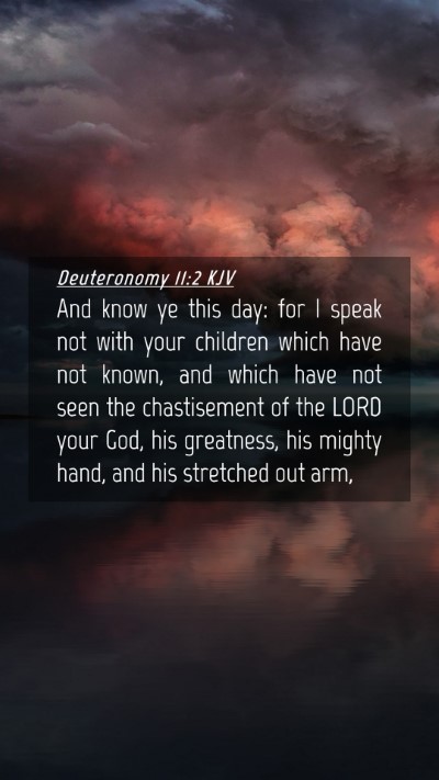 Picture 04 - Deuteronomy 11:2 KJV Mobile Phone Wallpaper - And know ye this day: for I speak not with your - Mobile Bible Verse Wallpaper