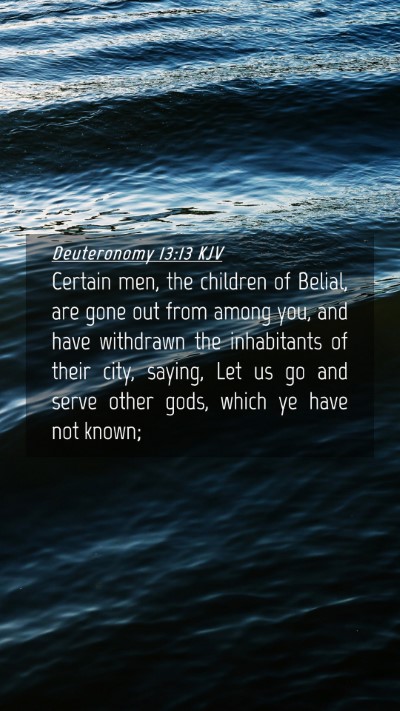 Picture 04 - Deuteronomy 13:13 KJV Mobile Phone Wallpaper - Certain men, the children of Belial, are gone out - Mobile Bible Verse Wallpaper