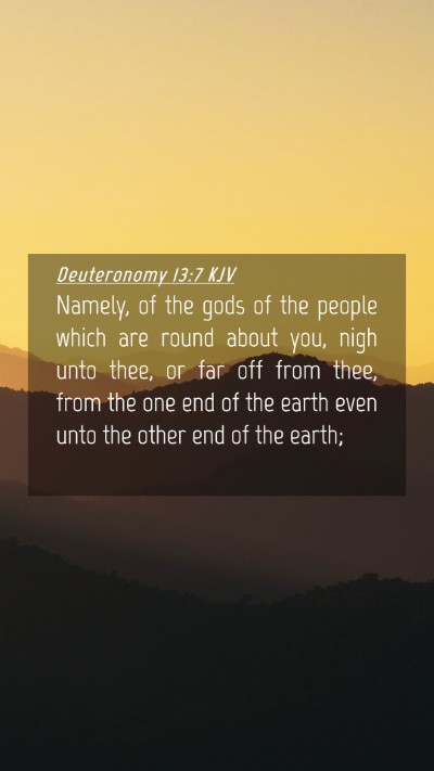 Picture 04 - Deuteronomy 13:7 KJV Mobile Phone Wallpaper - Namely, of the gods of the people which are round - Mobile Bible Verse Wallpaper