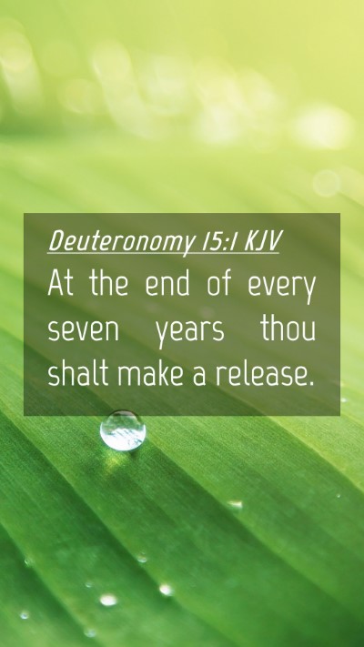 Picture 04 - Deuteronomy 15:1 KJV Mobile Phone Wallpaper - At the end of every seven years thou shalt make a - Mobile Bible Verse Wallpaper