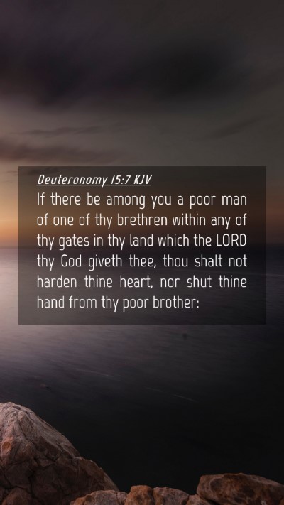 Picture 04 - Deuteronomy 15:7 KJV Mobile Phone Wallpaper - If there be among you a poor man of one of thy - Mobile Bible Verse Wallpaper