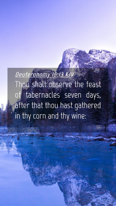 Picture 04 - Deuteronomy 16:13 KJV Mobile Phone Wallpaper - Thou shalt observe the feast of tabernacles seven - Mobile Bible Verse Wallpaper